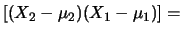 $\displaystyle \left[(X_2-\mu_2)(X_1-\mu_1)\right]$