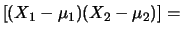 $\displaystyle \left[(X_2-\mu_2)(X_1-\mu_1)\right]=$