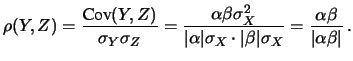 $\displaystyle \left\{\begin{array}{l} Y=\alpha X \\
Z=\beta X \end{array} \right.\,.$