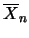 $\displaystyle \overline{X}_n = \frac{1}{n}\sum_iX_i$