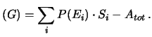 $\displaystyle (G) = \sum_{i}P(E_i)\cdot S_i - A_{tot}\,.$