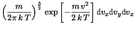 $\displaystyle \left(\frac{m}{2\pi\, k\, T}\right)^{\frac{3}{2}}
\, \exp{\left[-...
...\, (v_x^2+v_y^2+v_z^2)}
{2\, k\, T}\right]}\,
\mbox{d}v_x\mbox{d}v_y\mbox{d}v_x$