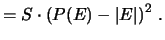 $\displaystyle = S\cdot \left(P(E) - \vert E\vert\right)^2\,.$