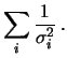 $\displaystyle \frac{\sum_i x_i/\sigma_i^2}
{\sum_i 1/\sigma_i^2}$