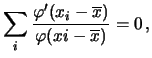 $\displaystyle \left.\frac{\mbox{d}f(\mu\,\vert\,\mathbf{x})}
{\mbox{d}\mu}\righ...
...mbox{d}}{\mbox{d}\mu} \prod \varphi(x_i-\mu)
\right)_{\mu=\overline{x}} = 0\,,$