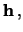 $\displaystyle \int\! f(\mu\,\vert\,\mathbf{x},\mathbf{h},I_\circ)
f(\mathbf{h}\,\vert\,I_\circ) \,$