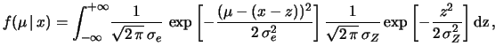 $\displaystyle f(\mu\,\vert\,x,z)= \frac{1}{\sqrt{2\,\pi}\,\sigma_e} \,\exp{\left[-\frac{(\mu-(x+z))^2}{2\,\sigma_e^2}\right]}\,.$