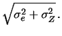 $\displaystyle f(\mu\,\vert\,x) = \frac{1}{\sqrt{2\,\pi}\,\sqrt{\sigma_e^2+\sigma_Z^2}} \,\exp{\left[-\frac{(\mu-x)^2} {2\,(\sigma_e^2+\sigma_Z^2)}\right]}\,,$