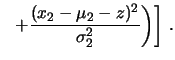 $\displaystyle \frac{1}{2\,\pi\,\sigma_1\sigma_2}
\exp\left[-\frac{1}{2}\left(
\frac{(x_1-\mu_1-z)^2}{\sigma_1^2} \right.\right.$