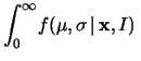 $\displaystyle f(\mathbf{x}\,\vert,\mu,\sigma,I)\times f_\circ(\mu,\sigma)$