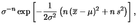 $\displaystyle \sigma^{-n}\exp{\left[-\frac{1}{2\sigma^2}
\sum_i(x_i-\mu)^2\right]}$