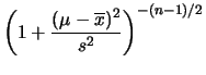 $\displaystyle \left( n\,(\overline{x}-\mu)^2+n\,s^2\right)^{-(n-1)/2}$