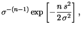 $\displaystyle \sigma^{-n}\exp{\left[-\frac{n\,s^2}
{2\,\sigma^2}
\right]
}
\int...
...y}\!\exp{\left[-\frac{n\,(\overline{x}-
\mu)^2}{2\sigma^2}\right]}\,\mbox{d}\mu$