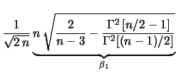 $\displaystyle \underbrace{\sqrt{\frac{n}{2}}
\frac{\Gamma[(n/2-1]}{\Gamma[(n-1)/2]}}_{\alpha_1}$