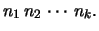 $\displaystyle n_1\, n_2 \, \cdots \, n_k.$