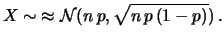 $ X\sim {\cal B}_{n,p}$