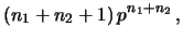 $\displaystyle \frac{p^{n_2}(n_1+1)\,p^{n_1}}
{\int_{0}^{1}\! p^{n_2}(n_1+1)\,p^{n_1}\,\rm {d}p}$