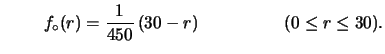 $\displaystyle \hspace{0.8cm} f_\circ(r) = 1/30 \hspace{3.3cm}(0\le r\le 30).$