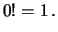 $\displaystyle 0!=1\,.$