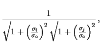 $\displaystyle \frac{\sigma_c^2}
{\sqrt{\sigma_i^2+\sigma_c^2}
\,\sqrt{\sigma_j^2+\sigma_c^2}}$