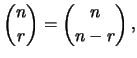 $\displaystyle \binom{n}{r}=\binom{n}{n-r}\,,$