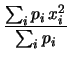 $\displaystyle \frac{\sum_i p_i\,x_i}{\sum_i p_i}$