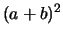 $\displaystyle (a+b)^2$