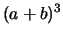 $\displaystyle (a+b)^3$