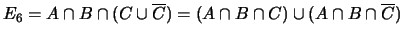 $ E_5 = \overline{A\cap B \cap C} = \overline{A}\cup \overline{B}
\cup \overline{C} $