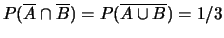 $ P(A \cup \overline B) = P(A) + P(\overline B) -P(A\cap \overline B) = 2/3$