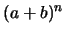 $\displaystyle (a+b)^n$