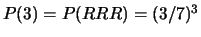 $ P(2) = P(RRN) + P(RNR) + P(NRR) = 3\times 4/7 \times (3/7)^2$