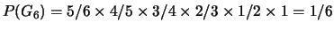 $ P(G_2) (=P(G_2\cap\overline{G_1}) =
P(G_2\vert\overline{G_1})\cdot P(\overline{G_1})) =
5/6\times 1/5 =1/6$