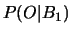 $\displaystyle P(O\vert B_1)\cdot P(B_2\vert B_1 \cap O)
+ P(D\vert B_1)\cdot P(B_2\vert B_1 \cap D)\,;$