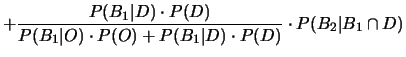 $\displaystyle \frac{P(B_1\vert O)\cdot P(O)}
{P(B_1\vert O)\cdot P(O) + P(B_1\vert D)\cdot P(D)}
\cdot P(B_2\vert B_1 \cap O)$