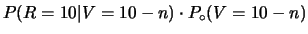 $\displaystyle P(V=10-n\,\vert\,R=10)$