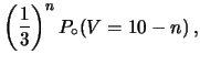 $\displaystyle P(R=10\vert V=10-n)\cdot P_\circ(V=10-n)$