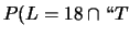 $\displaystyle P(L=18\,\vert\,G)$