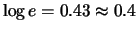 $ \log{e}=0.43\approx 0.4 $