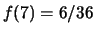 $ f(6) = 5/36$