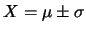 $ X=\mu \pm \sigma $