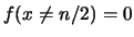 $ f(x=n/2)=1$