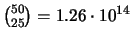 $ \binom{50}{25} = 1.26\cdot 10^{14}$