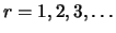 $ r=1, 2, 3, \ldots$