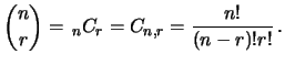 $\displaystyle \binom{n}{r}
= \, _nC_r
= C_{n,r} = \frac{n!}{(n-r)!r!}\,.$