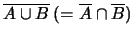 $ \overline{A\cup B}\ (= \overline{A}\cap \overline{B})$