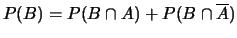 $ P(B) = P(B\cap A) + P(B\cap\overline{A})$