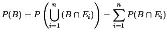 $\displaystyle P(B) = P\left(\bigcup_{i=1}^n \left(B\cap E_i\right)\right) = \sum_{i=1}^nP(B\cap E_i)$