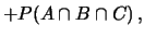 $\displaystyle + P(A\cap B \cap C)\,,$