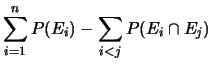 $\displaystyle \sum_{i=1}^n P(E_i) -
\sum_{i<j}P(E_i\cap E_j)$